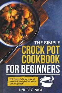 Produktbild: The Simple Crock Pot Cookbook for Beginners