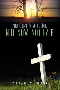 Produktbild: You Don't Have To Die, Not Now, Not Ever