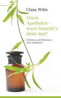 Produktbild: Einen Apotheker - wozu braucht&acute;s denn den?