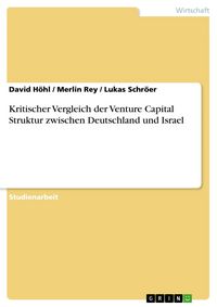 Produktbild: Kritischer Vergleich der Venture Capital Struktur zwischen Deutschland und Israel