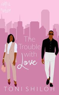 Produktbild: The Trouble With Love (Faith & Fortune, #1)