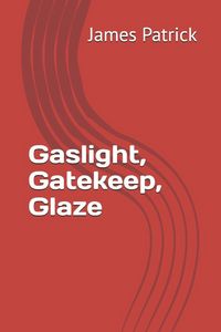 Produktbild: Gaslight, Gatekeep, Glaze