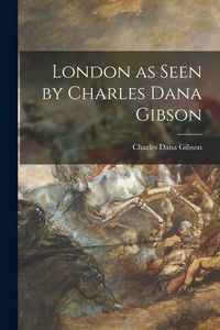 Produktbild: London as Seen by Charles Dana Gibson