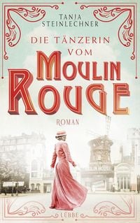 Produktbild Die T&auml;nzerin vom Moulin Rouge