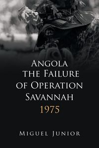 Produktbild: Angola the Failure of Operation Savannah 1975