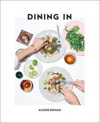 Bild vom Artikel Dining in: Highly Cookable Recipes: A Cookbook vom Autor Alison Roman