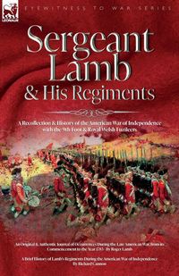 Produktbild: Sergeant Lamb & His Regiments - A Recollection and History of the American War of Independence with the 9th Foot & Royal Welsh Fuzileers
