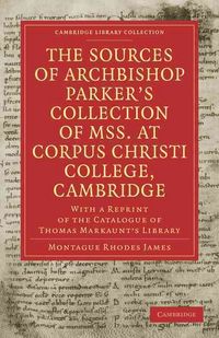 Produktbild: The Sources of Archbishop Parker's Collection of Mss. at Corpus Christi College, Cambridge