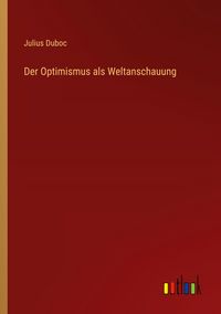 Produktbild: Der Optimismus als Weltanschauung