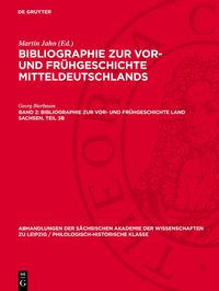Produktbild: Bibliographie zur Vor- und Fr&uuml;hgeschichte Land Sachsen, Teil 3b