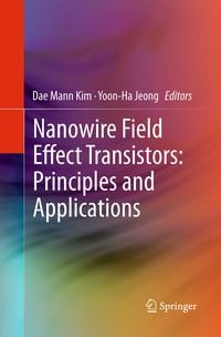Produktbild: Nanowire Field Effect Transistors: Principles and Applications