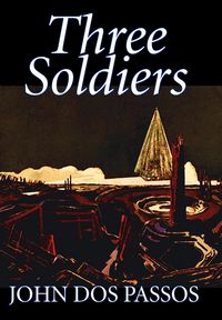 Produktbild: Three Soldiers by John Dos Passos, Fiction, Classics, Literary, War & Military