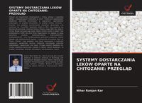 Produktbild: Systemy Dostarczania Lek&oacute;w Oparte Na Chitozanie: Przegl&iquest;d