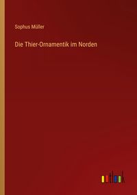 Produktbild: Die Thier-Ornamentik im Norden