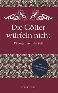 Produktbild: Die G&ouml;tter w&uuml;rfeln nicht - Dialoge durch die Zeit