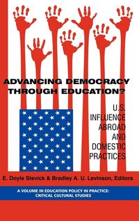 Produktbild: Advancing Democracy Through Education? U.S. Influence Abroad and Domestic Practices (Hc)