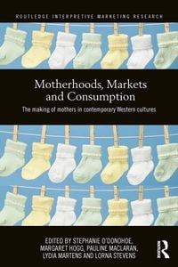 Produktbild: Motherhoods, Markets and Consumption