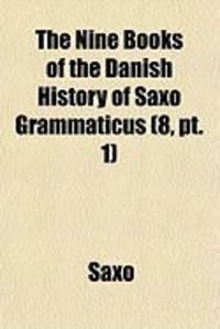 Produktbild: The Nine Books of the Danish History of Saxo Grammaticus (8, PT. 1)