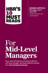 Produktbild: HBR's 10 Must Reads for Mid-Level Managers (with bonus article "Managers Can't Do It All" by Diane Gherson and Lynda Gratton)