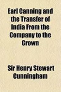 Produktbild: Earl Canning and the Transfer of India from the Company to the Crown