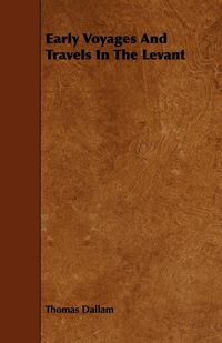 Produktbild: Early Voyages And Travels In The Levant