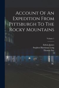 Produktbild: Account Of An Expedition From Pittsburgh To The Rocky Mountains; Volume 1
