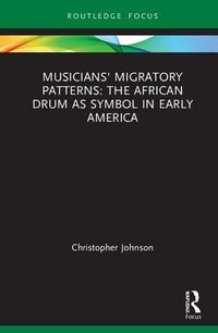 Produktbild: Johnson, C: Musicians' Migratory Patterns: The African Drum