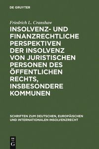 Produktbild: Insolvenz- und finanzrechtliche Perspektiven der Insolvenz von juristischen Personen des &ouml;ffentlichen Rechts, insbesondere Kommunen