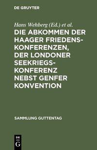 Produktbild: Die Abkommen der Haager Friedenskonferenzen, der Londoner Seekriegskonferenz nebst Genfer Konvention