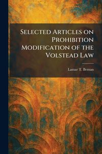 Produktbild: Selected Articles on Prohibition Modification of the Volstead Law