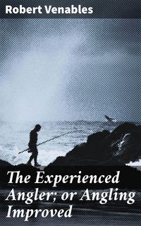 Produktbild: The Experienced Angler; or Angling Improved