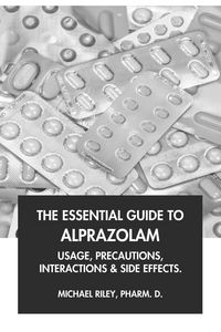 Produktbild: The Essential Guide to Alprazolam: Usage, Precautions, Interactions and Side Effects.