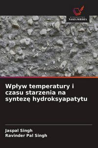 Produktbild: Wp&iquest;yw temperatury i czasu starzenia na syntez&iquest; hydroksyapatytu