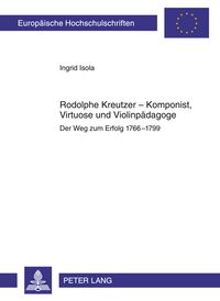 Produktbild: Rodolphe Kreutzer &ndash; Komponist, Virtuose und Violinpaedagoge