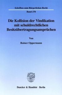 Bild vom Artikel Die Kollision der Vindikation mit schuldrechtlichen Besitzübertragungsansprüchen. vom Autor Rainer Oppermann
