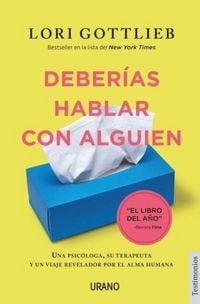 Produktbild: Deber&iacute;as hablar con alguien : una psic&oacute;loga, su terapeuta y un viaje revelador por el alma humana