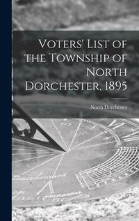 Produktbild: Voters' List of the Township of North Dorchester, 1895 [microform]
