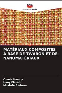 Produktbild: MAT&Eacute;RIAUX COMPOSITES &Agrave; BASE DE TWARON ET DE NANOMAT&Eacute;RIAUX