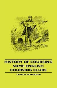 Produktbild: History Of Coursing - Some English Coursing Clubs