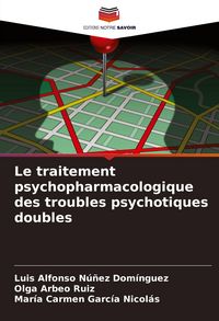 Produktbild: Le traitement psychopharmacologique des troubles psychotiques doubles