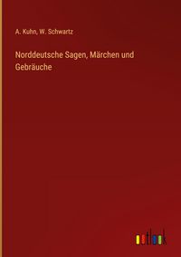 Produktbild: Norddeutsche Sagen, M&auml;rchen und Gebr&auml;uche