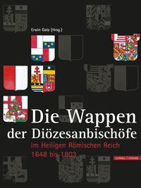 Produktbild: Die Wappen der Hochstifte, Bist&uuml;mer und Di&ouml;zesanbisch&ouml;fe