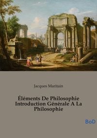 Produktbild: &Eacute;l&eacute;ments De Philosophie Introduction G&eacute;n&eacute;rale A La Philosophie