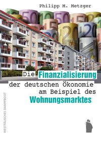 Produktbild: Die Finanzialisierung der deutschen &Ouml;konomie am Beispiel des Wohnungsmarktes