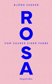 Produktbild: Rosa. Vom Zauber einer Farbe