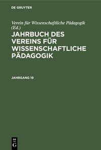 Produktbild: Jahrbuch des Vereins f&uuml;r Wissenschaftliche P&auml;dagogik. Jahrgang 19