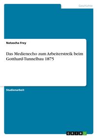 Produktbild: Das Medienecho zum Arbeiterstreik beim Gotthard-Tunnelbau 1875