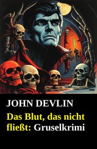 Produktbild: Das Blut, das nicht flie&szlig;t: Gruselkrimi