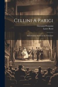 Produktbild: Cellini A Parigi: Melodramma Semiserio In 4 Giornate