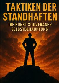Produktbild: Taktiken der Standhaften: Die Kunst souver&auml;ner Selbstbehauptung